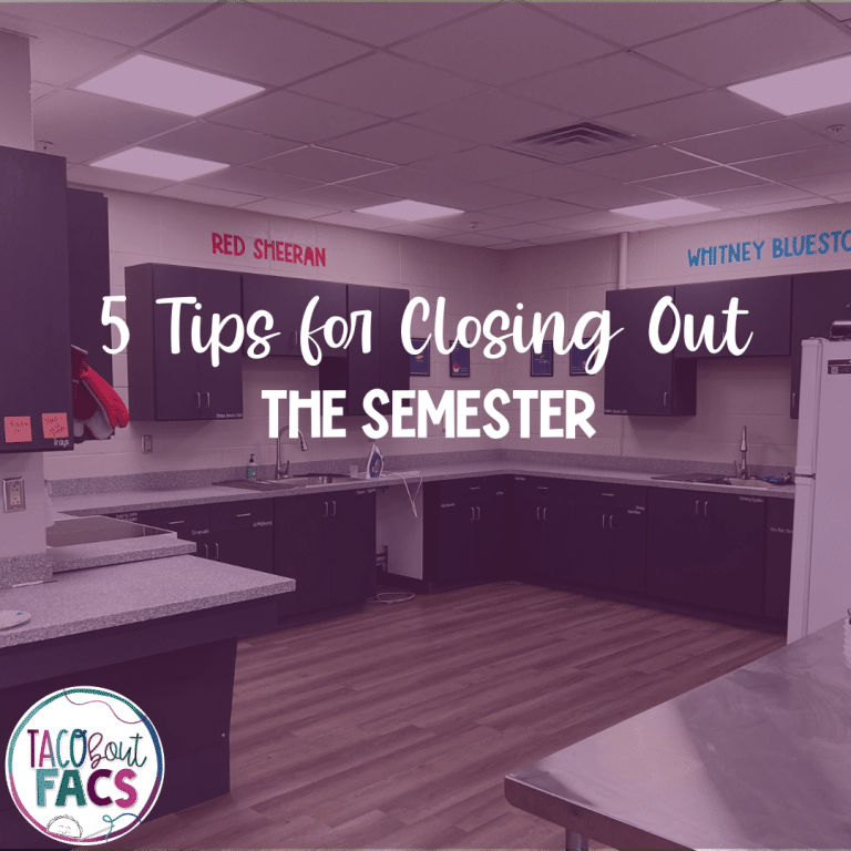 5 tips for closing out the semester in a family and consumer science classroom