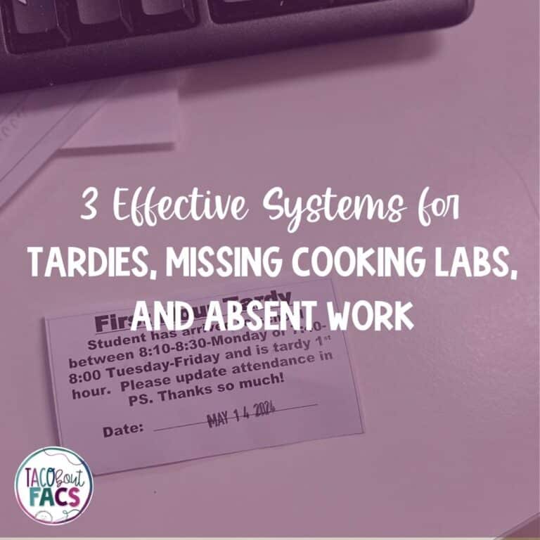 3 Effective Classroom Systems for Managing Tardy Students, Missed Cooking Labs, and Absent Work